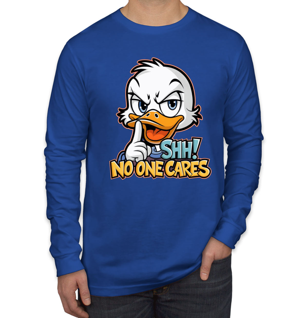 Shh No One Cares Sarcastic Duck Men's Long Sleeve Shirt