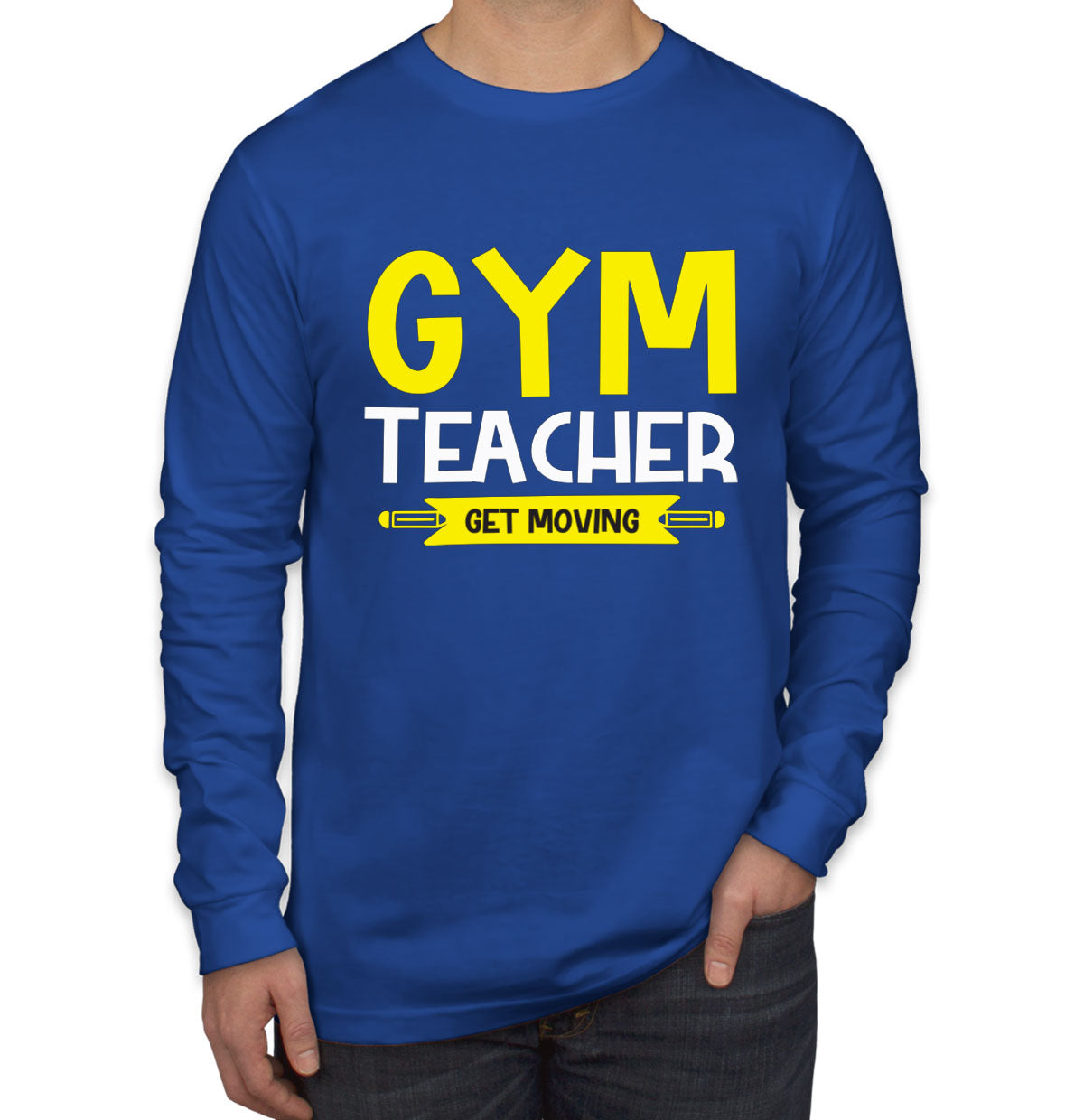 Gym Teacher Get Moving Men's Long Sleeve Shirt