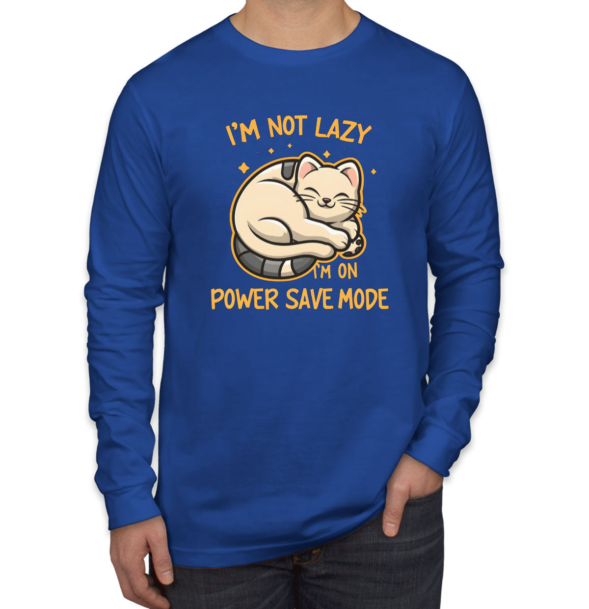 I'm Not Lazy I'm On Power Save Mode Men's Long Sleeve Shirt