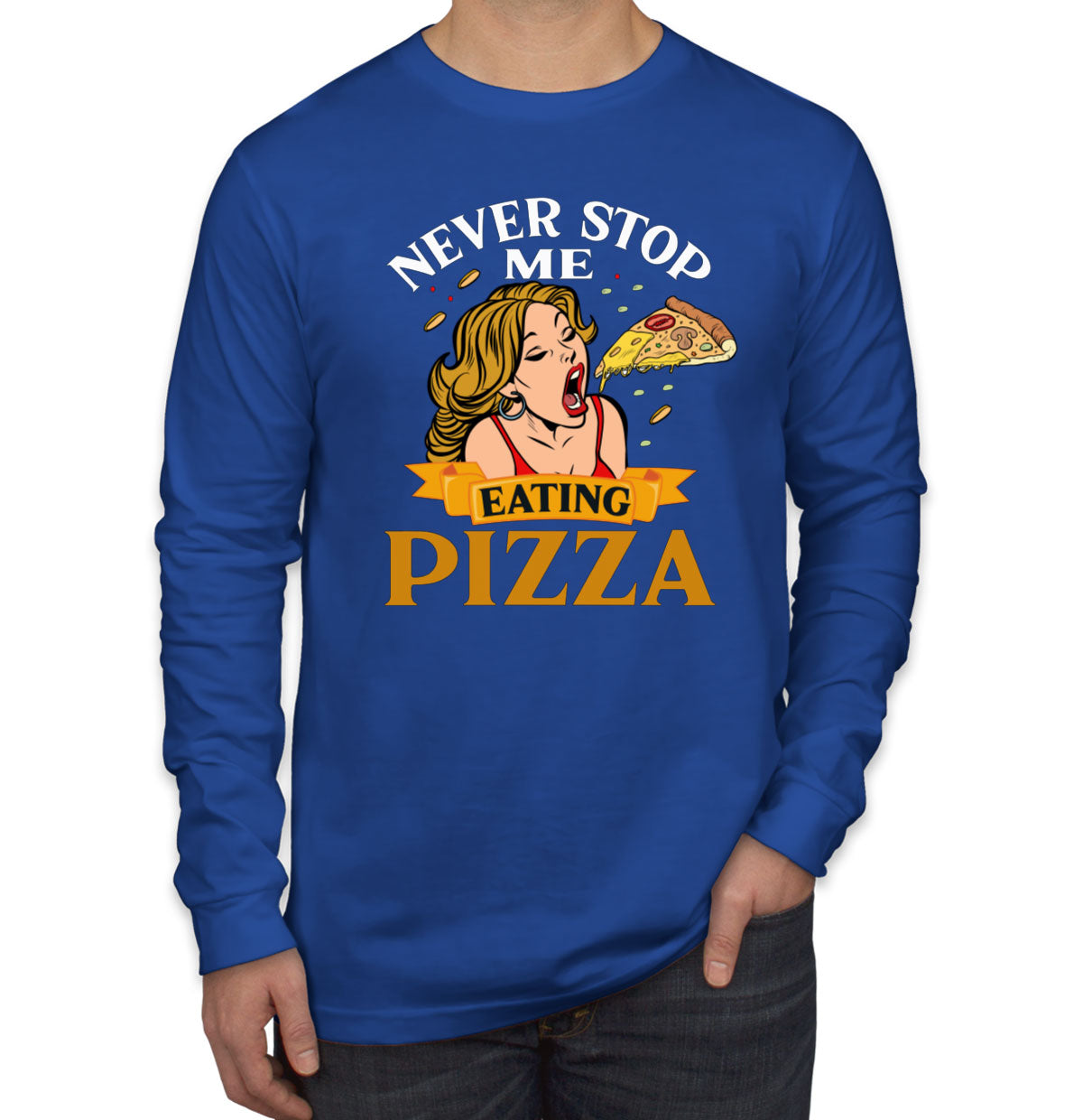 Never Stop Me Pizza  Men's Long Sleeve Shirt