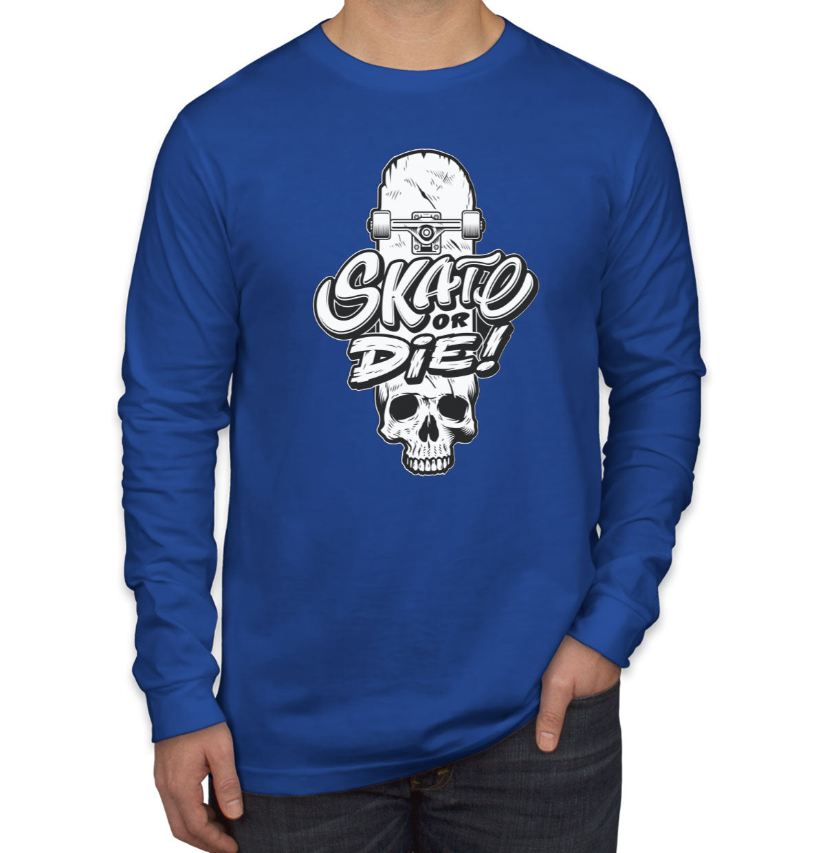 Skate Or Die Men's Long Sleeve Shirt