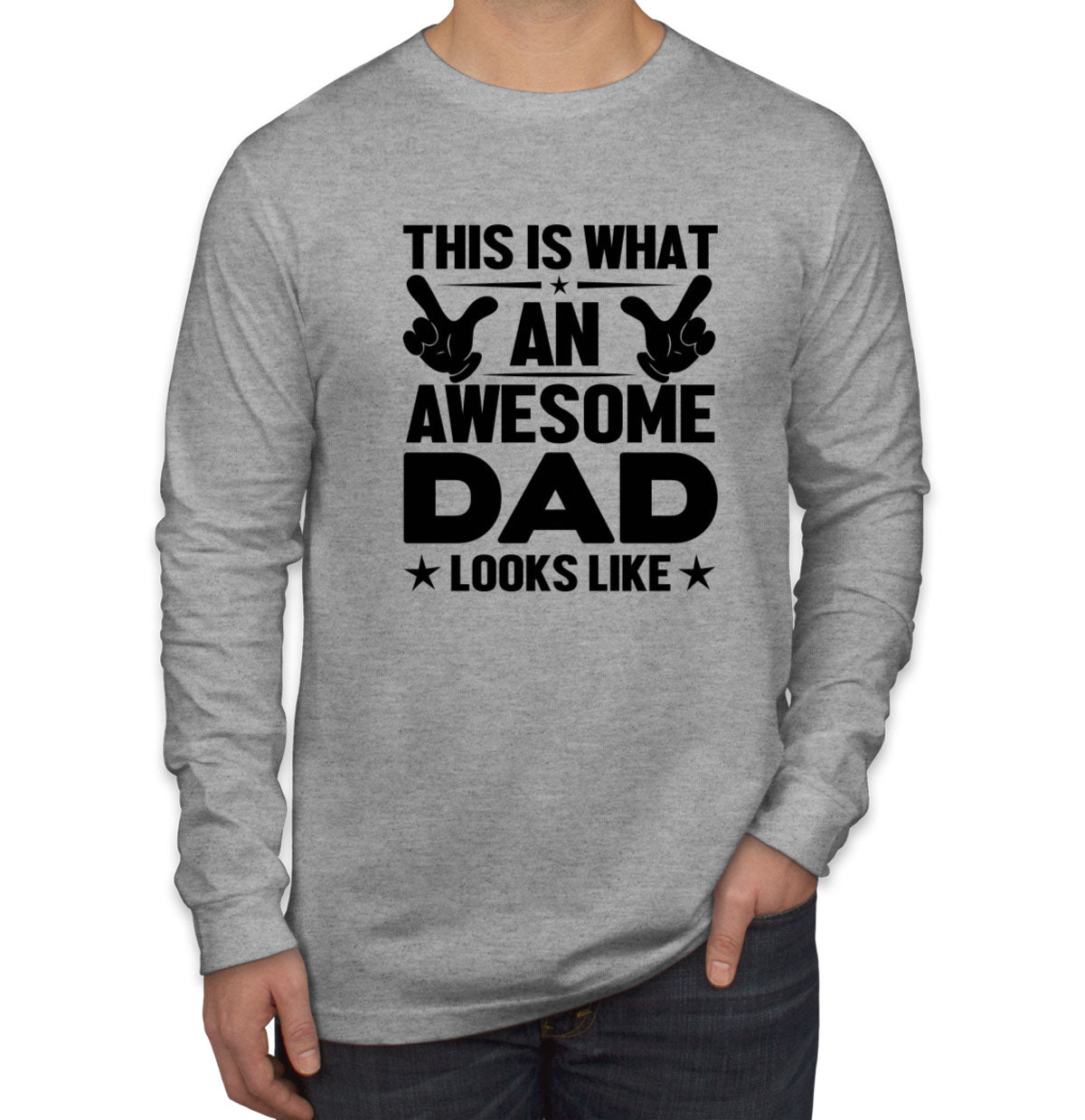 This Is What An Awesome Dad Looks Like Father's Day Men's Long Sleeve Shirt