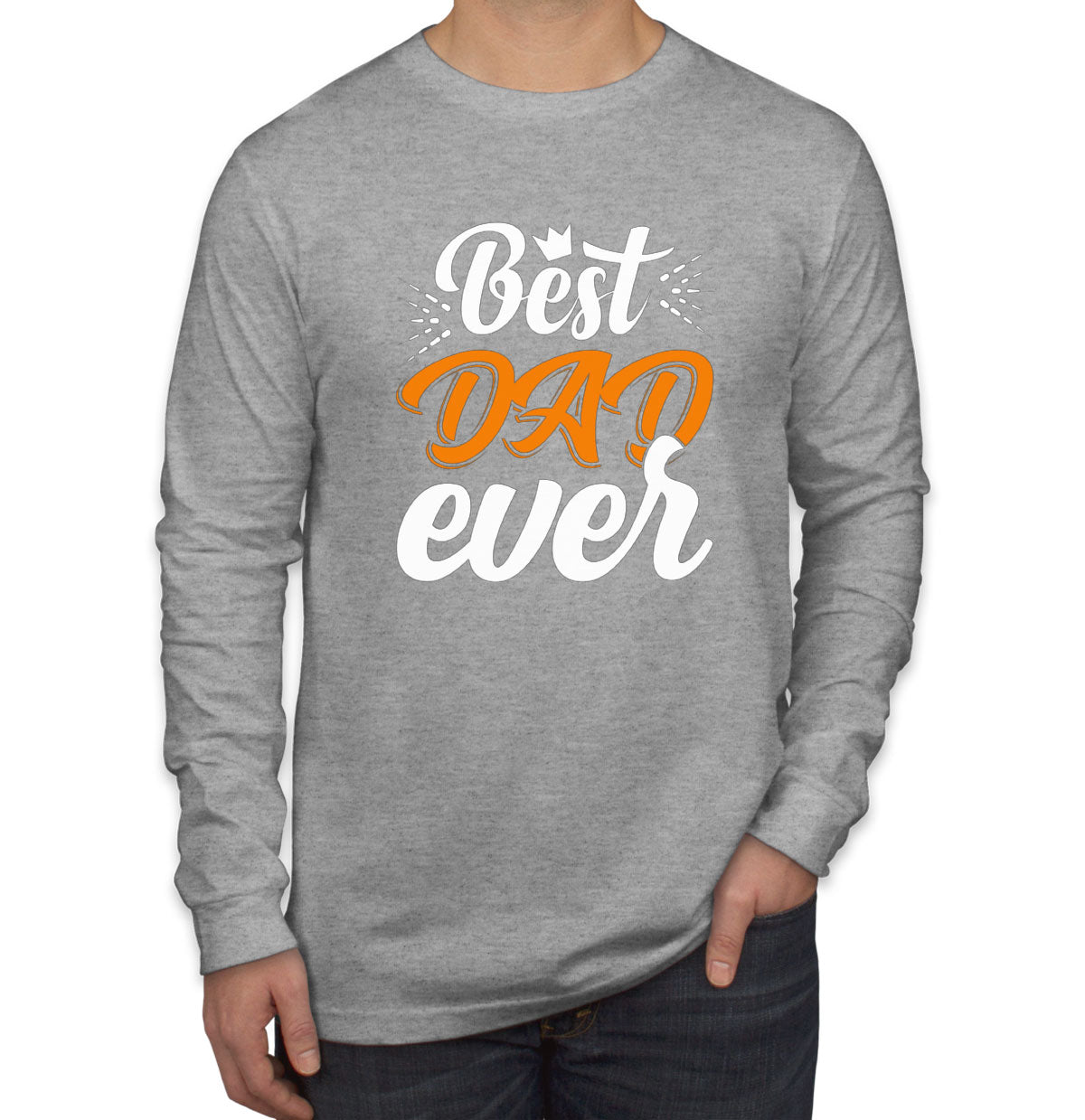 Best Dad Ever Father's Day Men's Long Sleeve Shirt