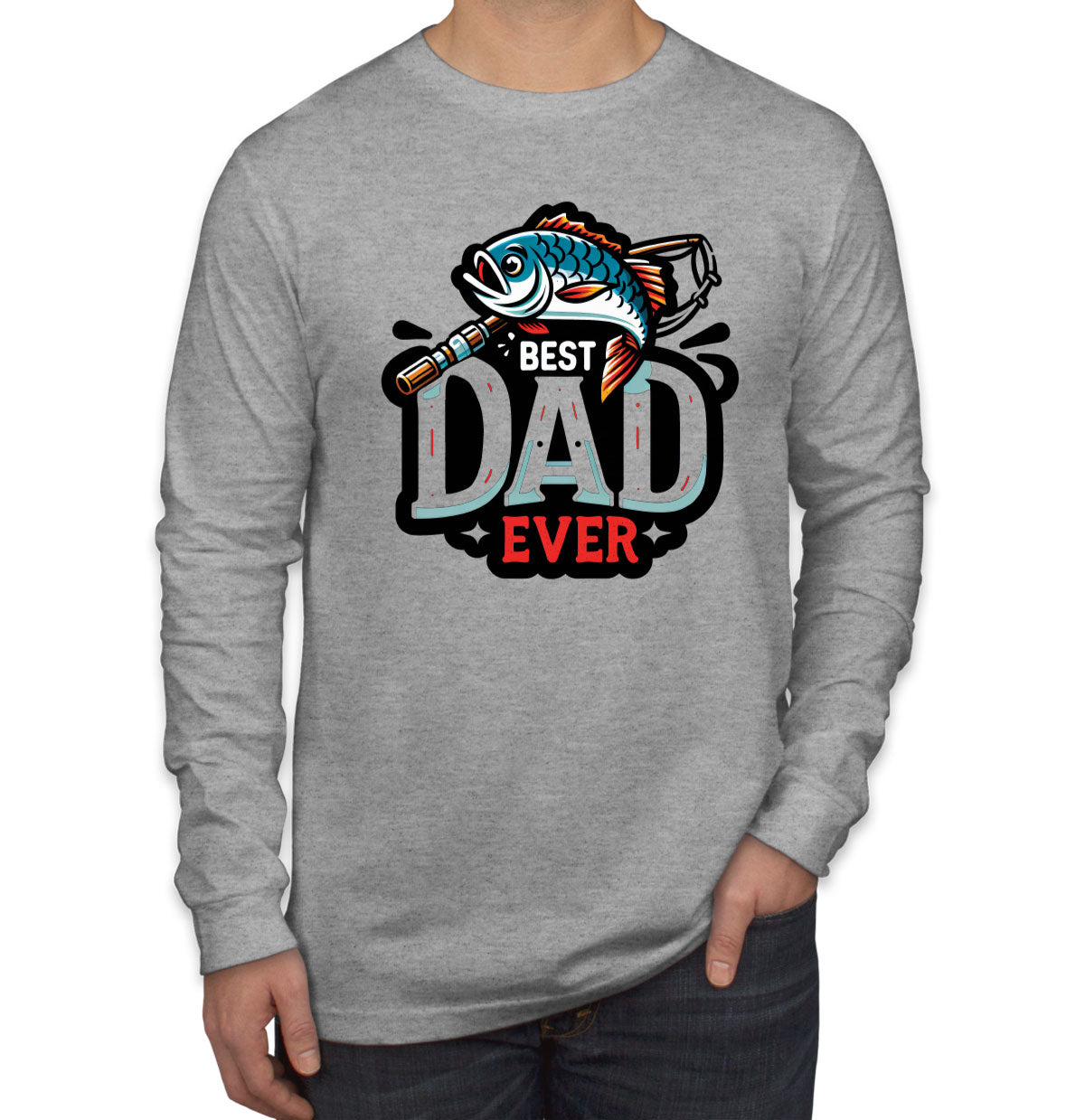Best Dad Ever Fishing Father's Day Men's Long Sleeve Shirt