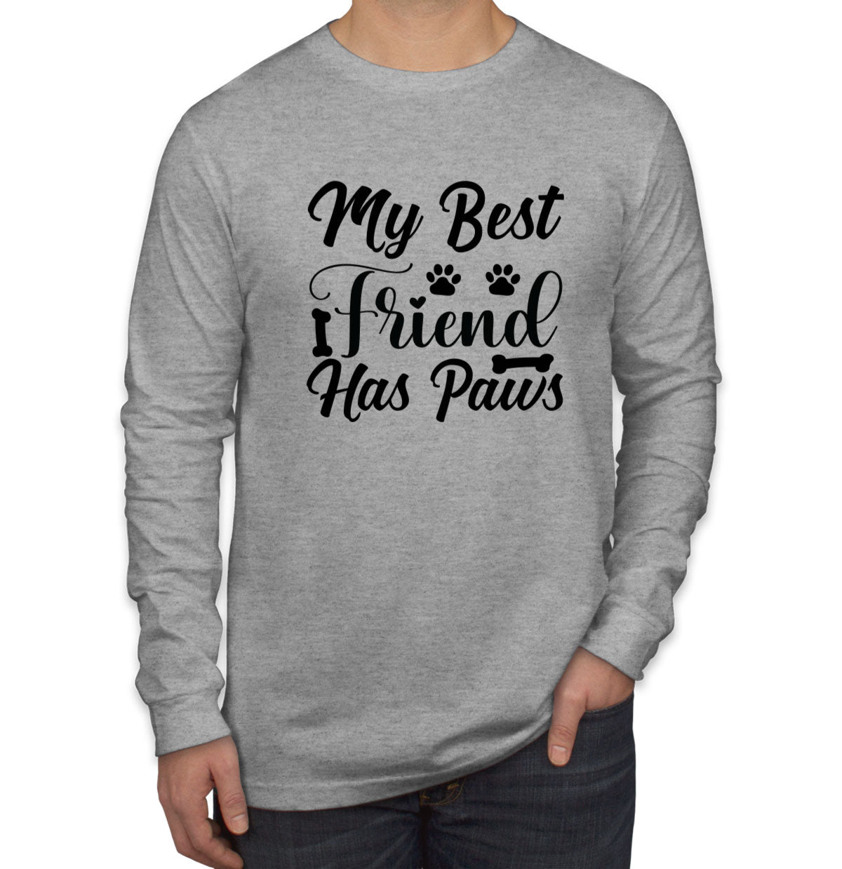 My Best Friend Has Paws Dog Men's Long Sleeve Shirt