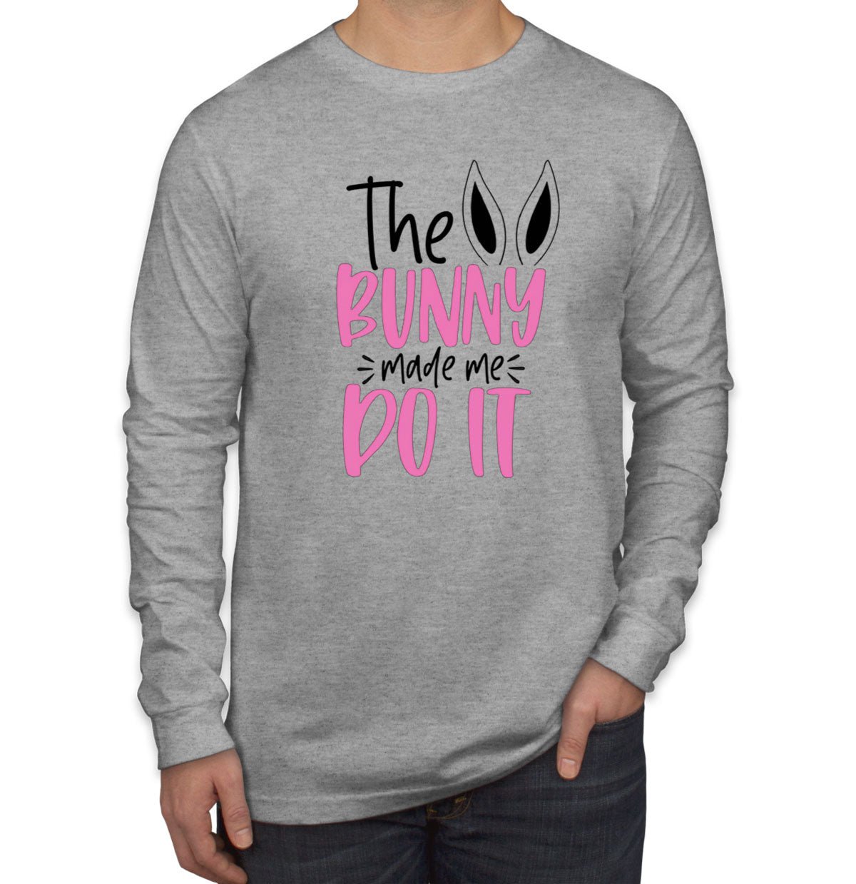 The Bunny Made Me Do It Easter Men's Long Sleeve Shirt
