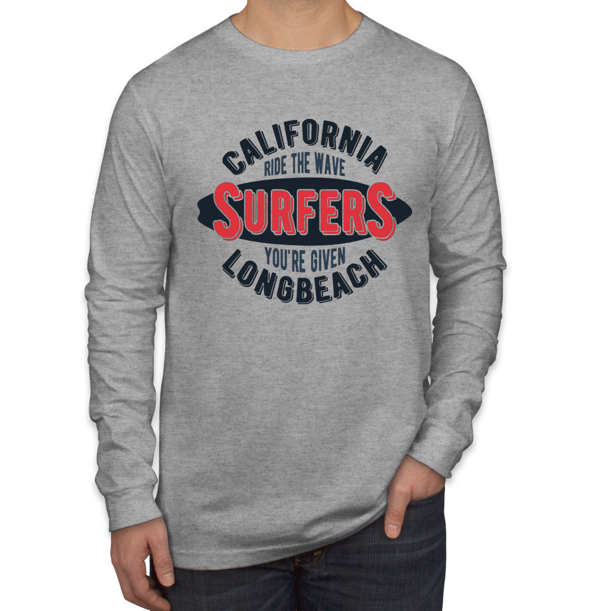 California Ride The Wave Surfers You're Given Long Beach Men's Long Sleeve Shirt
