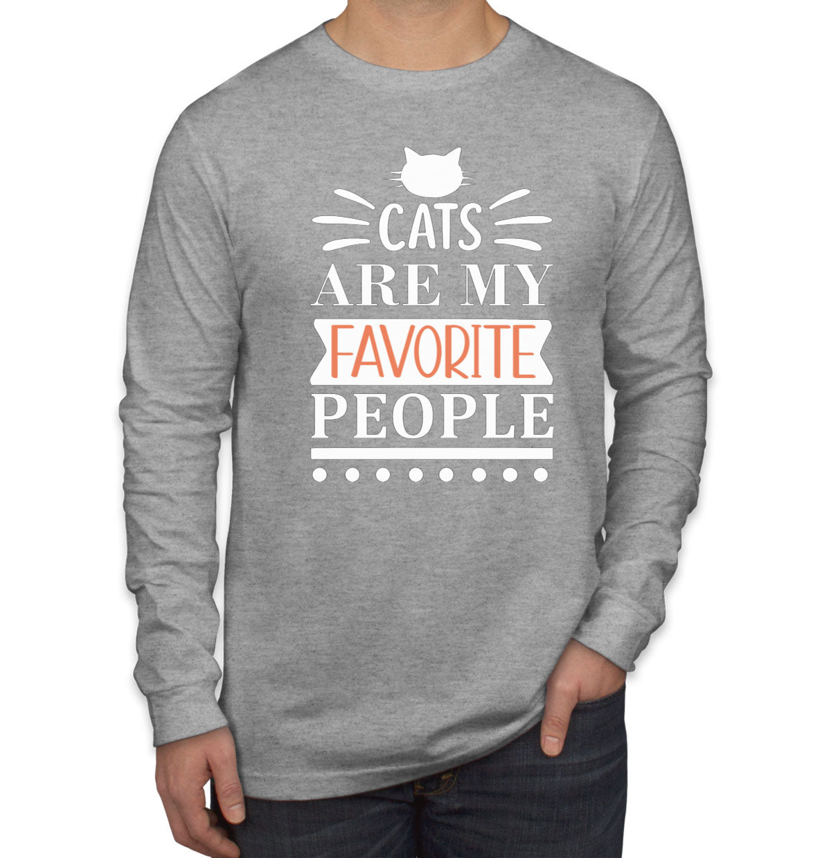 Cats Are My Favorite People Men's Long Sleeve Shirt