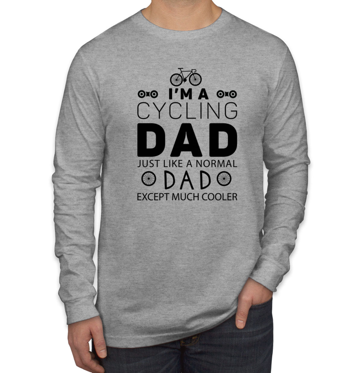 I'm A Cycling Dad Just Like A Normal Dad Father's Day Men's Long Sleeve Shirt