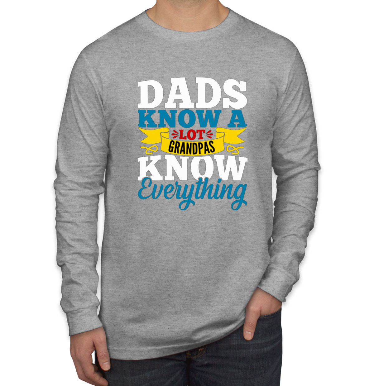 Dads Know A Lot Grandpas Know Everything Father's Day Men's Long Sleeve Shirt