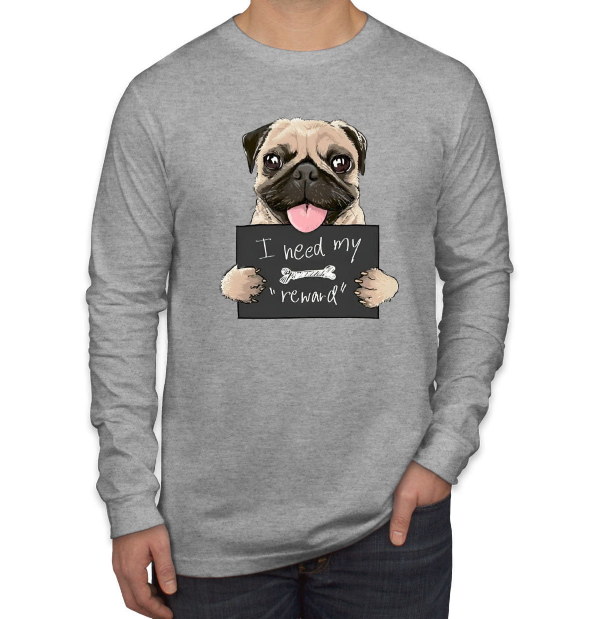 I Need My Reward Pug Dog Men's Long Sleeve Shirt