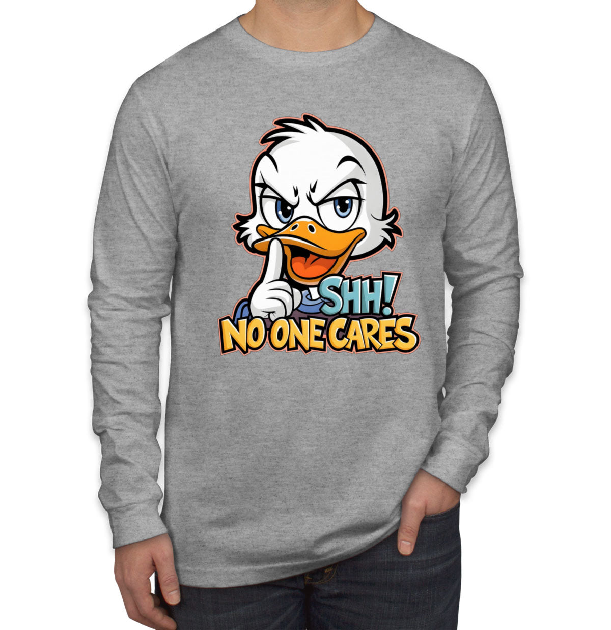 Shh No One Cares Sarcastic Duck Men's Long Sleeve Shirt