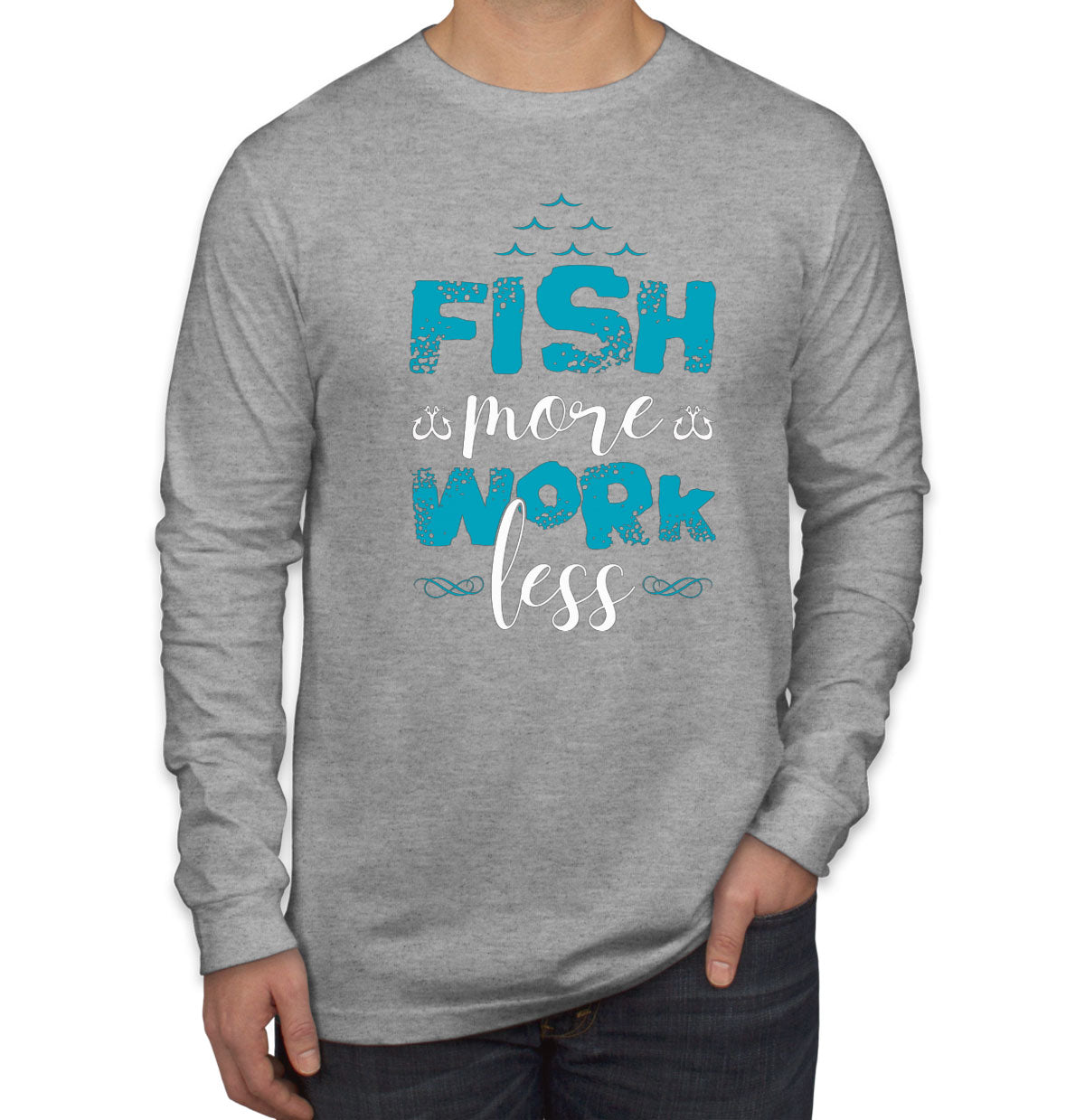 Fish More Work Less Men's Long Sleeve Shirt