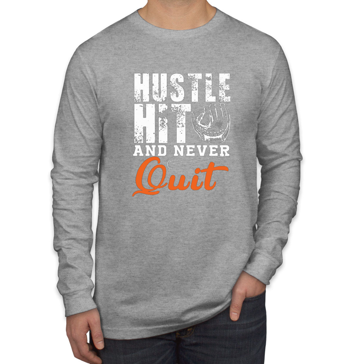 Hustle Hit And Never Quit Baseball Men's Long Sleeve Shirt