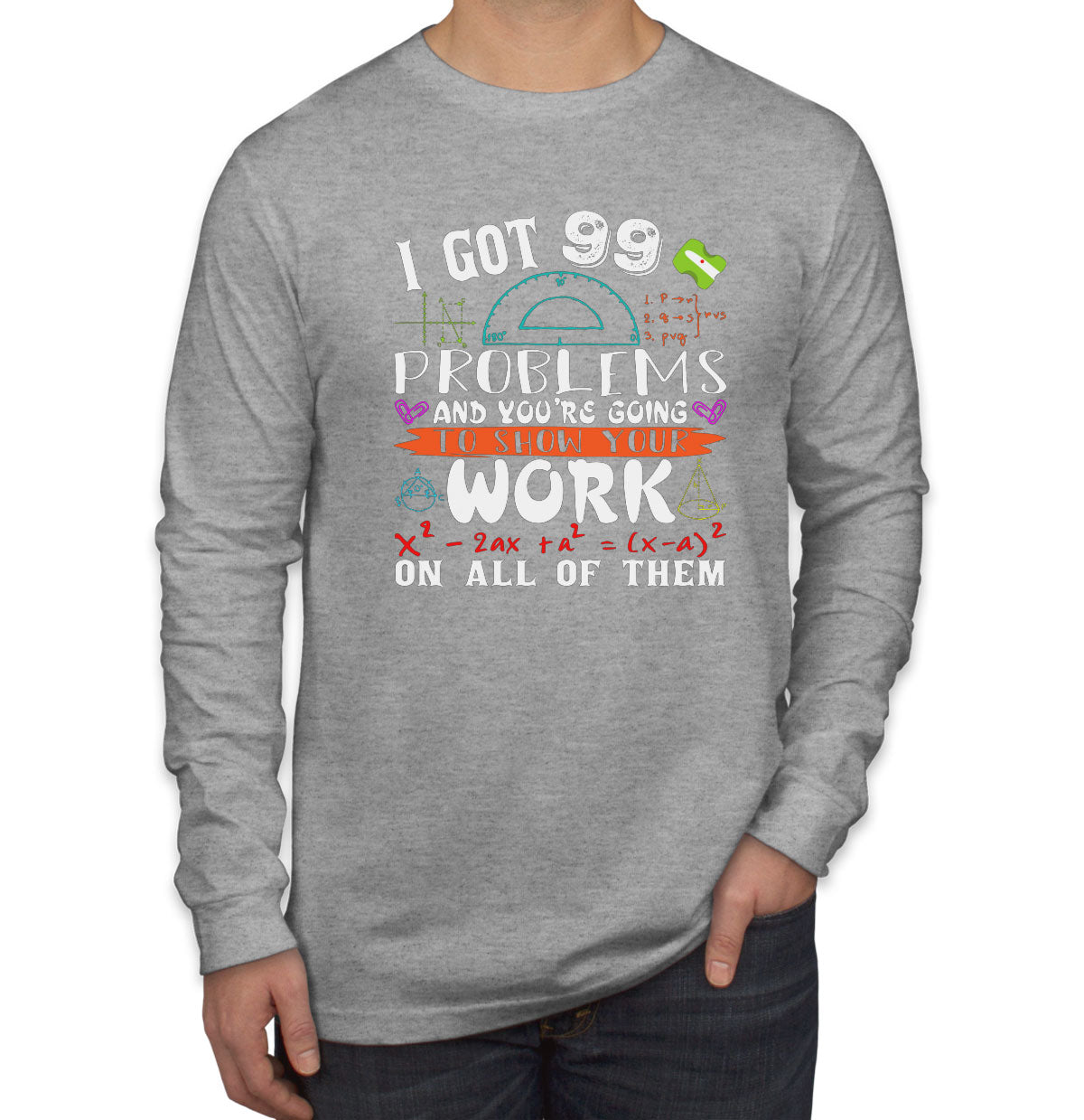 I Got 99 Problems Math Men's Long Sleeve Shirt