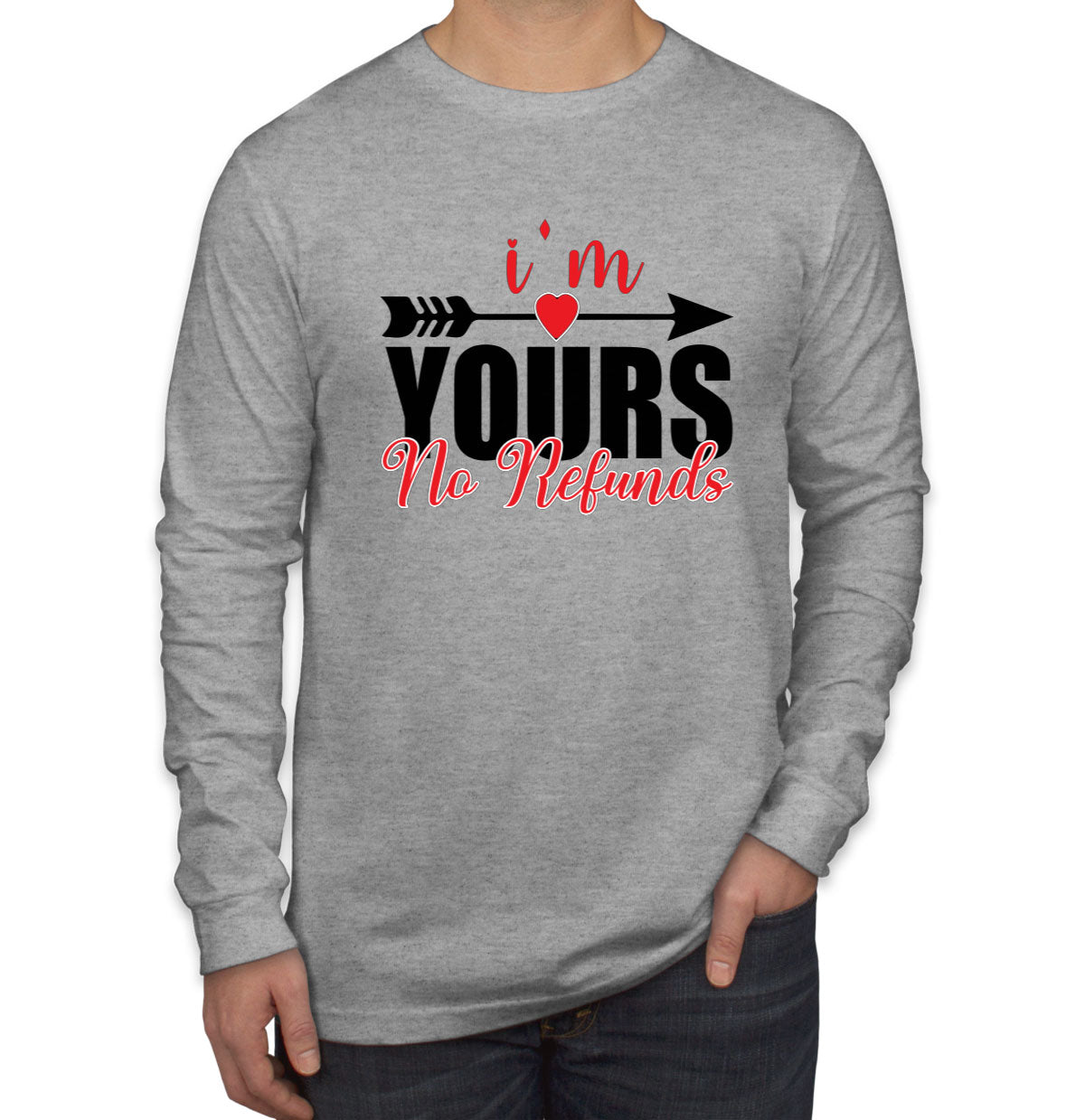 I'm Yours No Refunds Valentine's Day Men's Long Sleeve Shirt