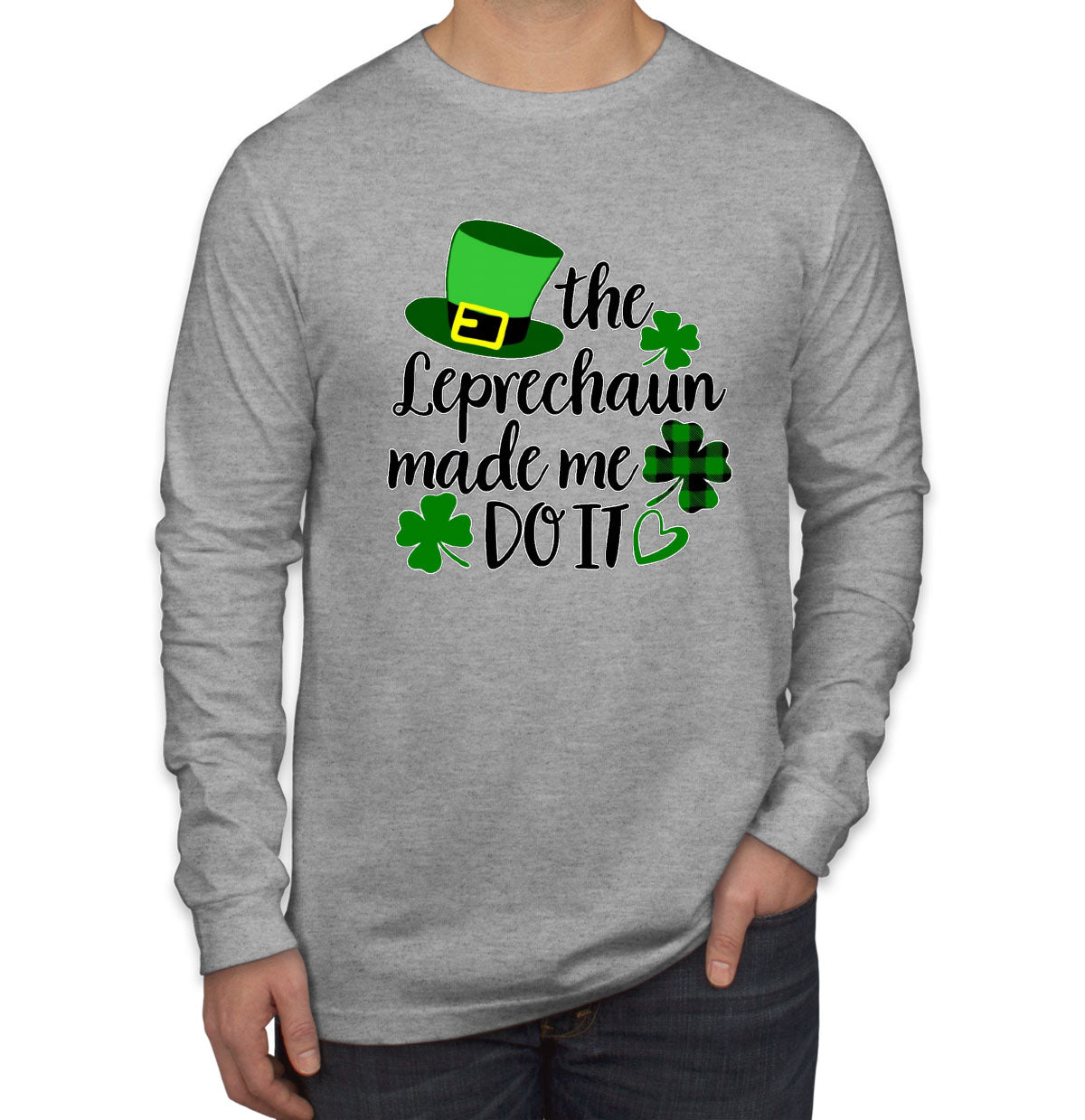 The Leprechaun Made Me Do It St. Patrick's Day Men's Long Sleeve Shirt