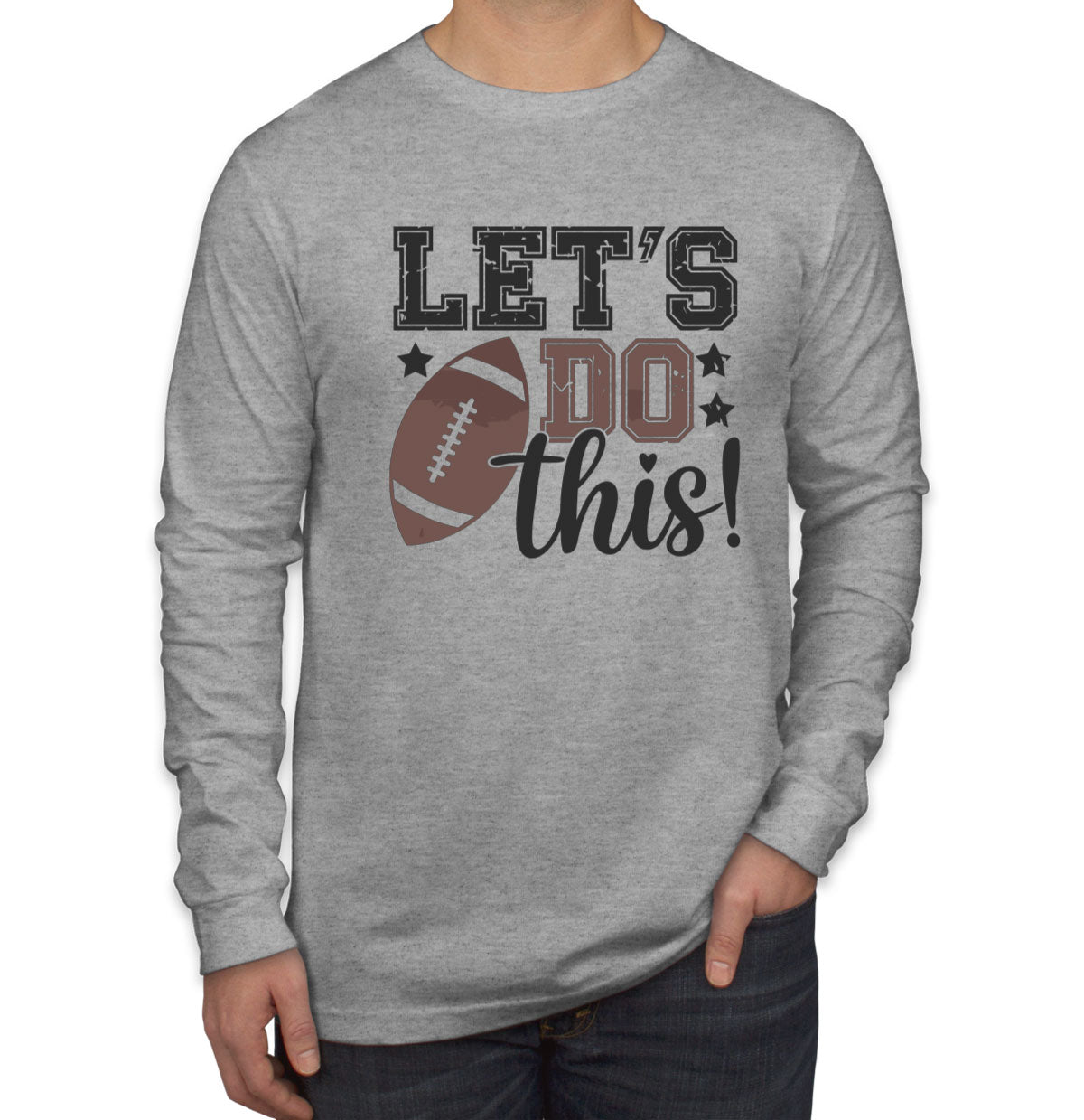 Let's Do This Football Men's Long Sleeve Shirt