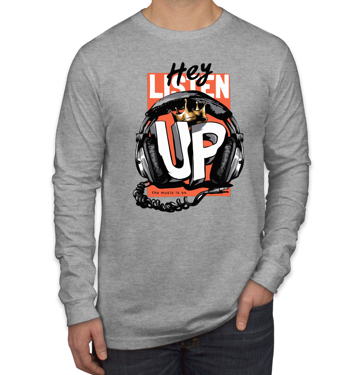 Listen Up The Music Is On Men's Long Sleeve Shirt