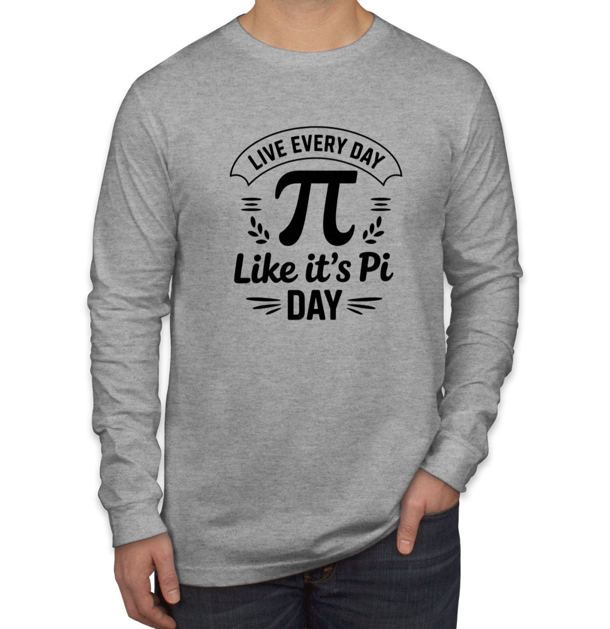 Live Everyday Like It's Pi Day Men's Long Sleeve Shirt
