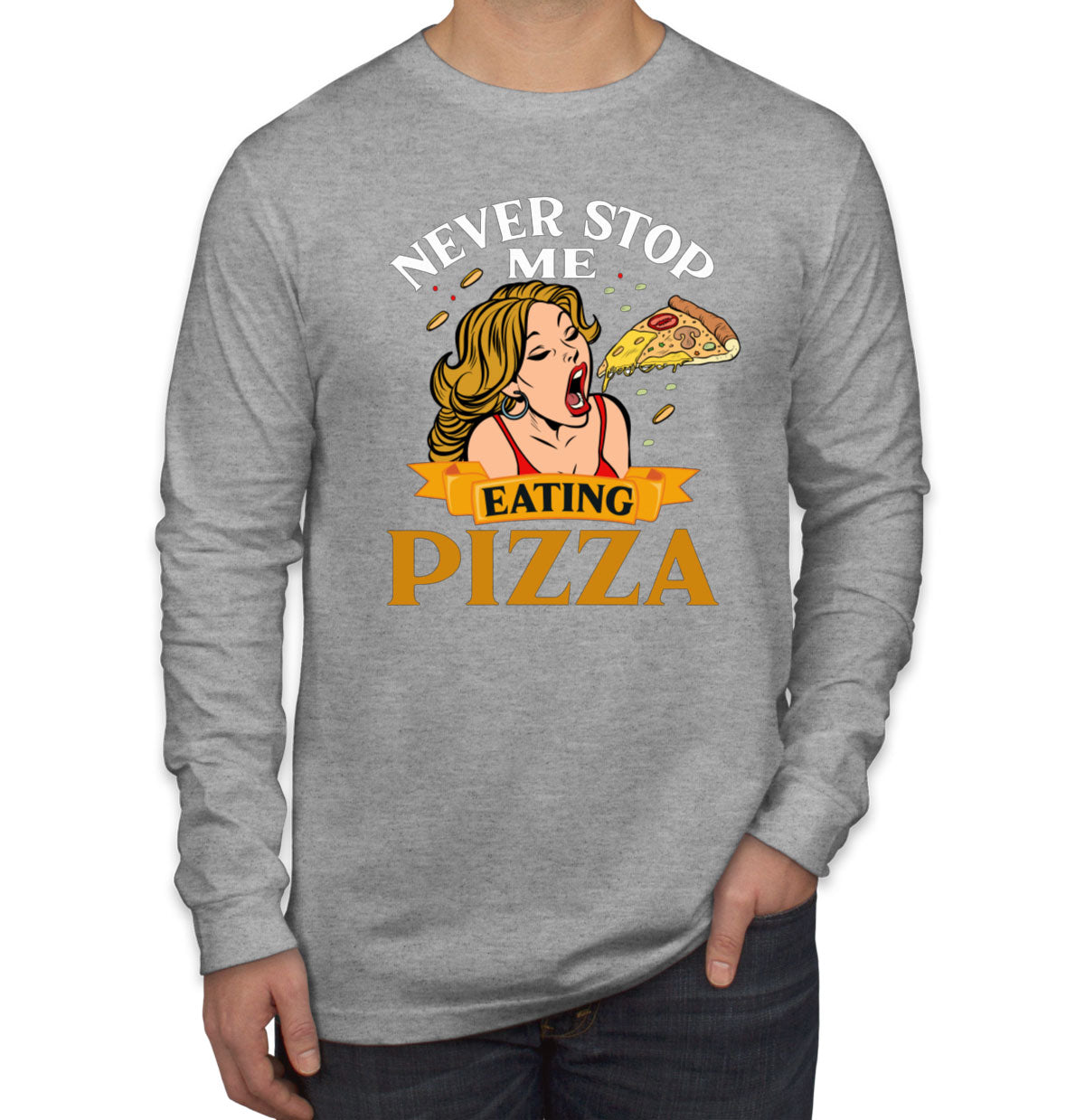 Never Stop Me Pizza  Men's Long Sleeve Shirt