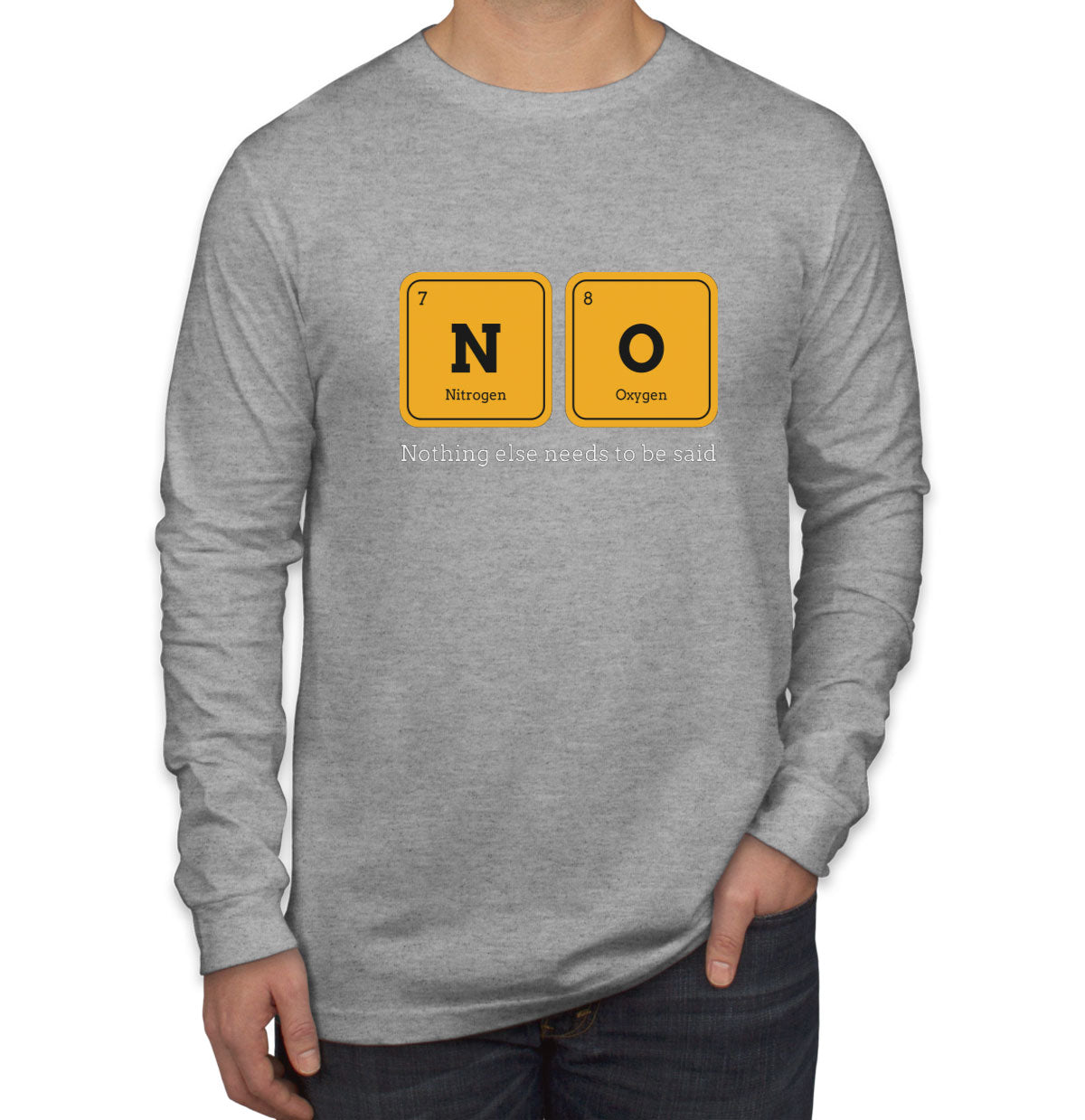 Nothing Else Needs To Be Said Funny Periodic Table Men's Long Sleeve Shirt