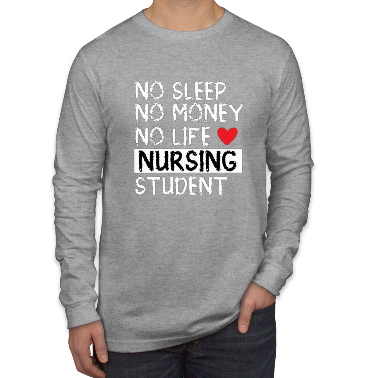 No Sleep No Money No Life Nursing Student Men's Long Sleeve Shirt