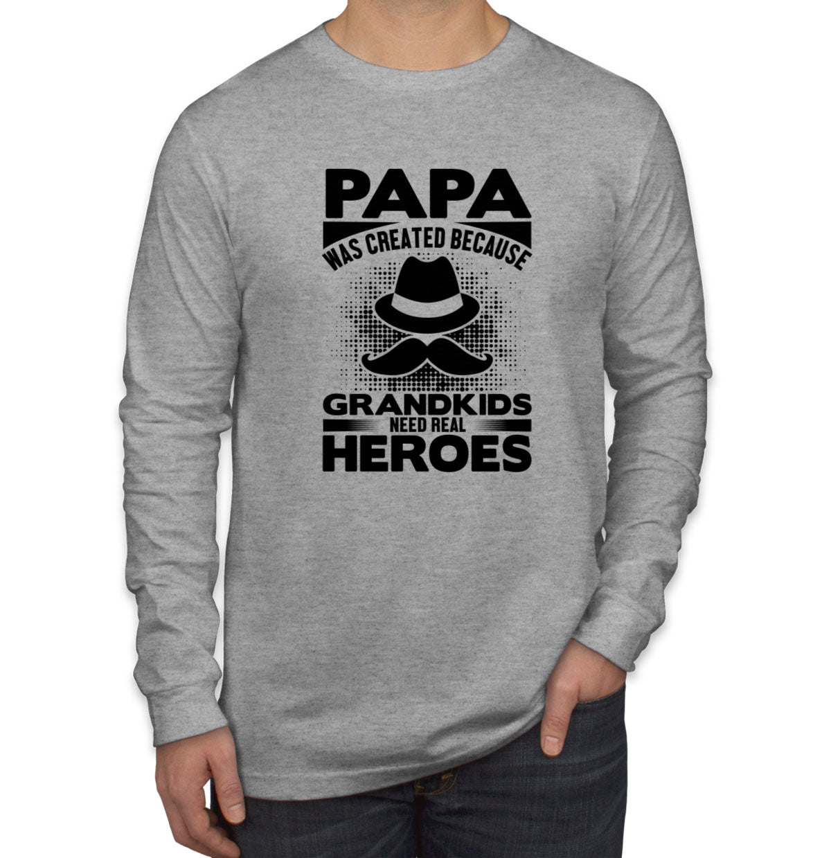 Papa Was Created Because Grandkids Need Real Heroes Men's Long Sleeve Shirt