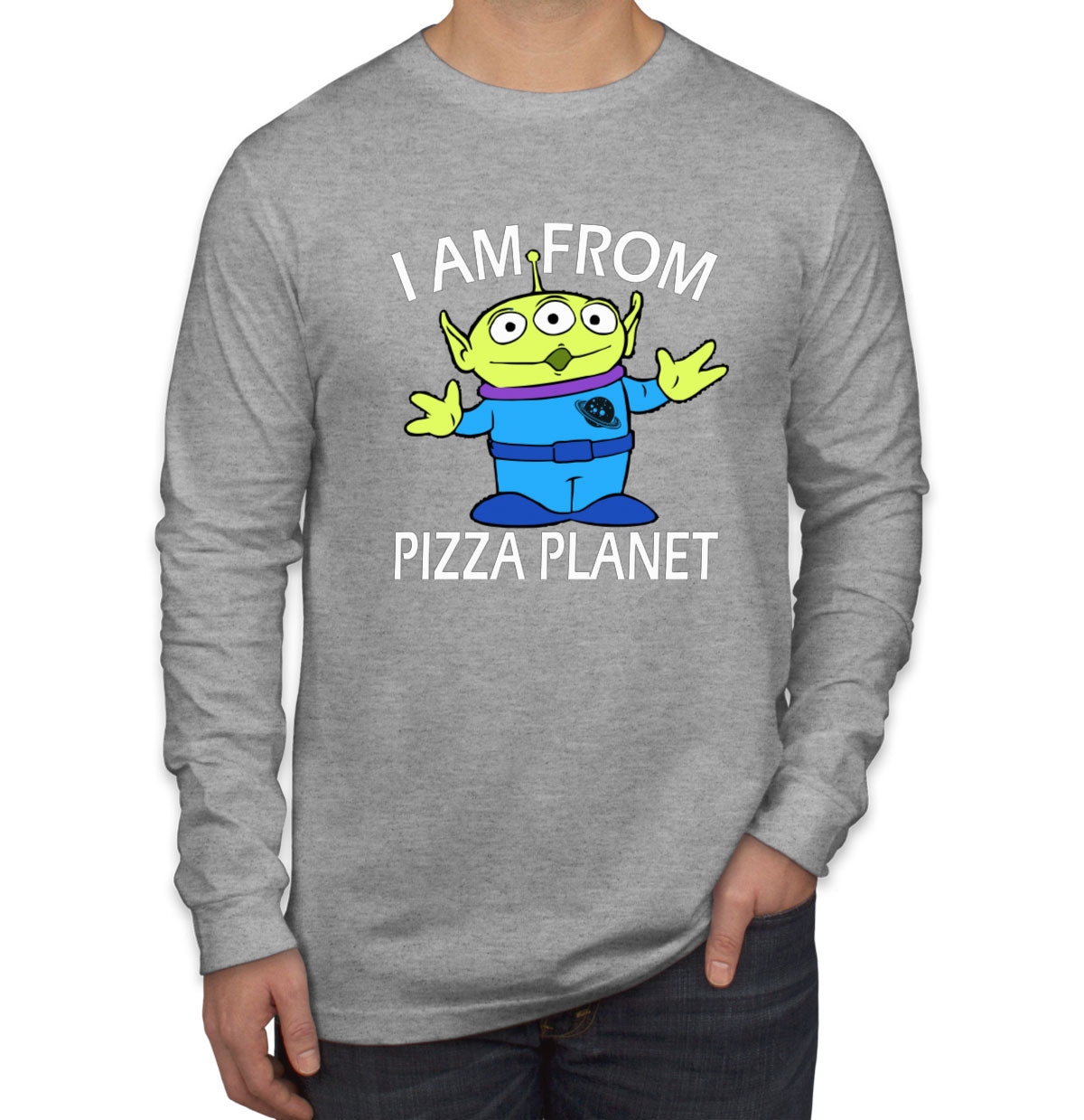 I Am From Pizza Planet Aliens Men's Long Sleeve Shirt