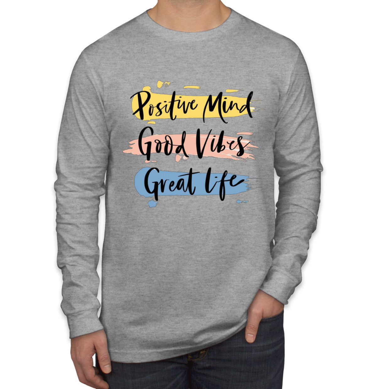 Positive Mind Good Vibes Great Life Motivational Men's Long Sleeve Shirt