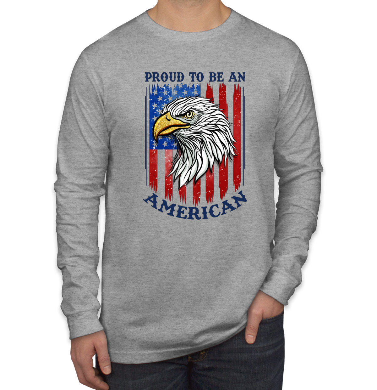 Proud To Be An American Patriotic Men's Long Sleeve Shirt