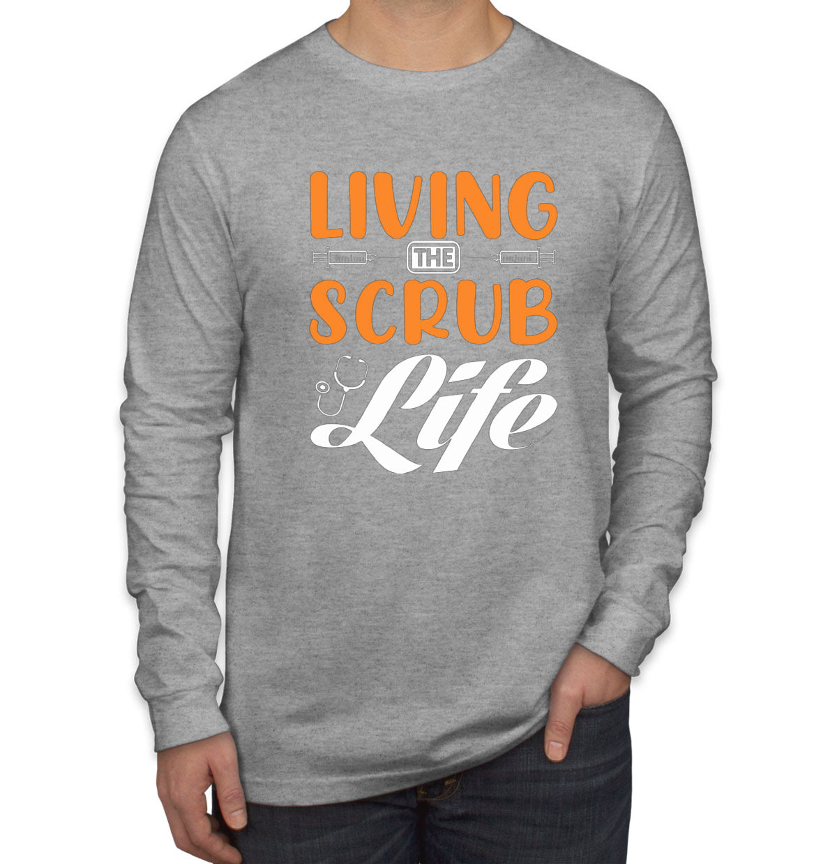 Living The Scrub Life Nurse Men's Long Sleeve Shirt