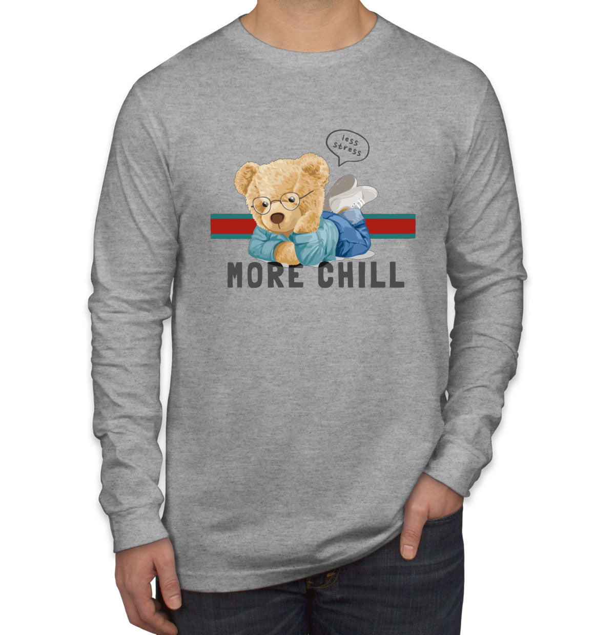 Teddy Bear Less Stress More Chill Men's Long Sleeve Shirt