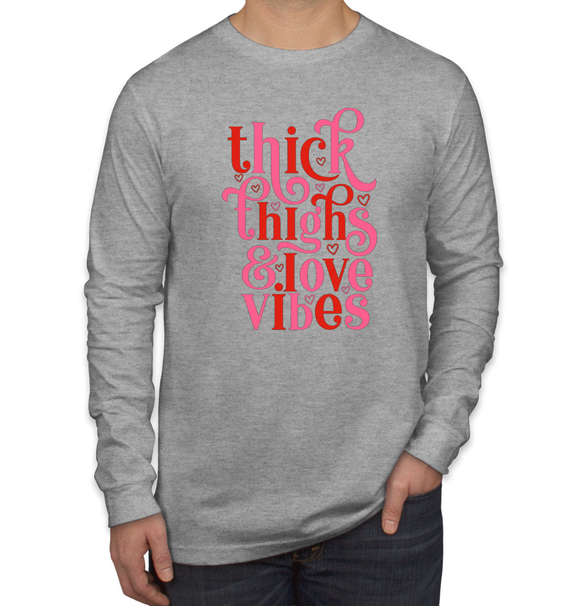 Thick Thighs And Love Vibes Valentine's Day Men's Long Sleeve Shirt