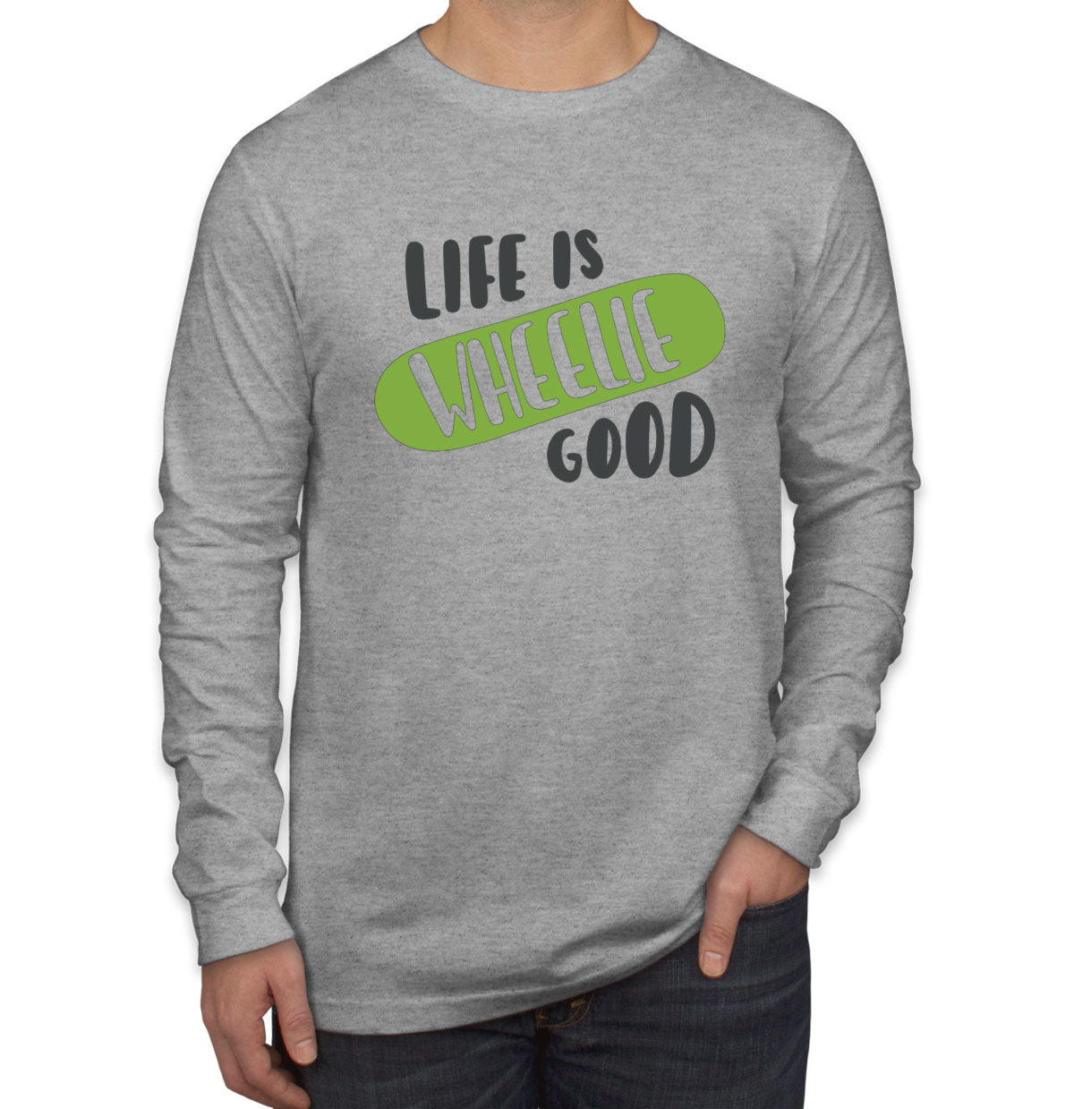 Life Is Wheelie Good Skateboard Men's Long Sleeve Shirt