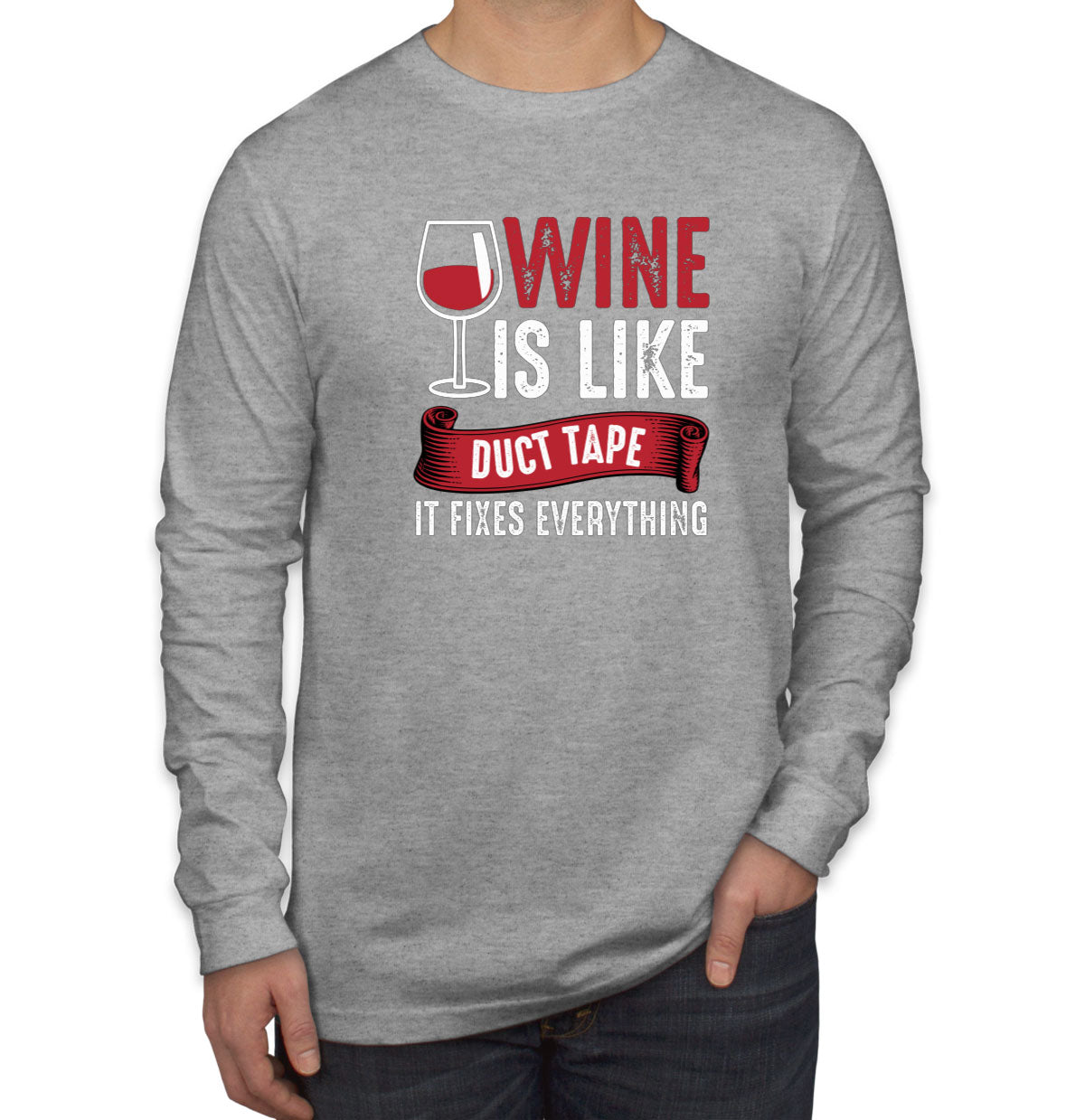 Wine Is Like Duct Tape It Fixes Everything Men's Long Sleeve Shirt