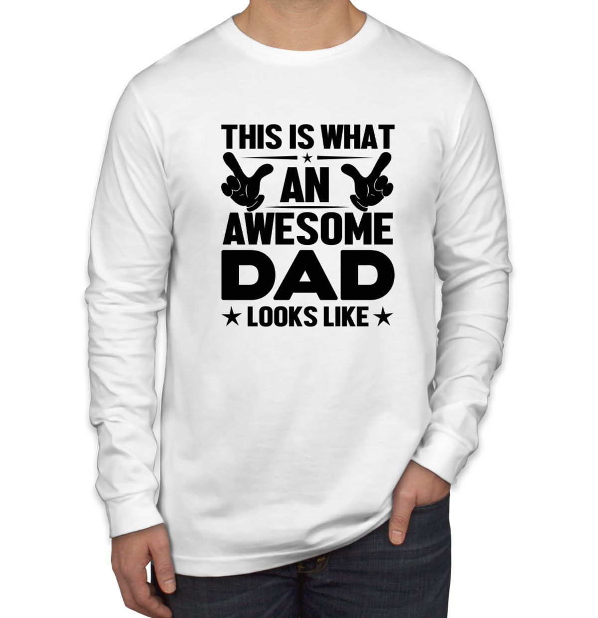 This Is What An Awesome Dad Looks Like Father's Day Men's Long Sleeve Shirt