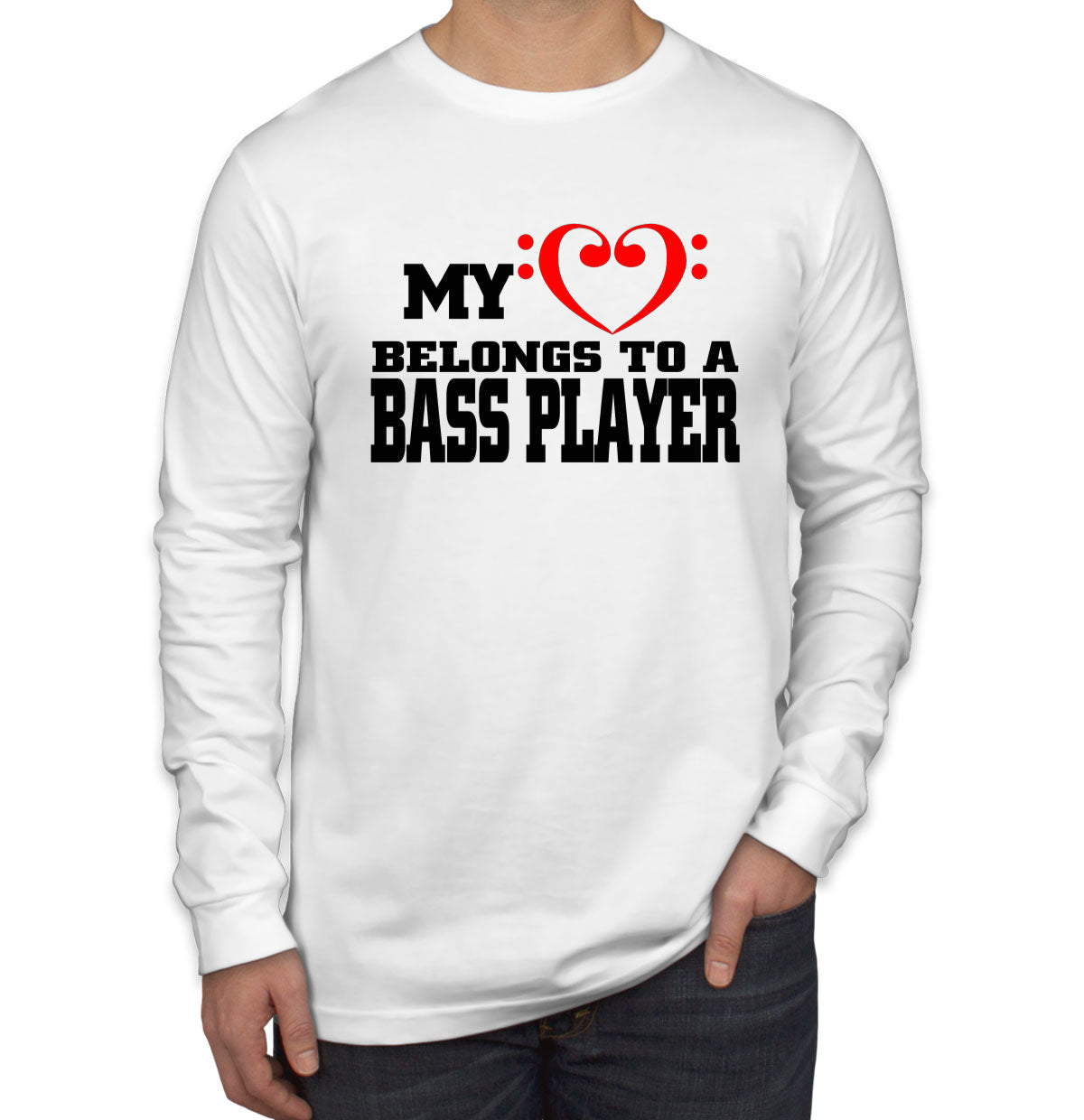 My Heart Belongs To A Bass Player Men's Long Sleeve Shirt