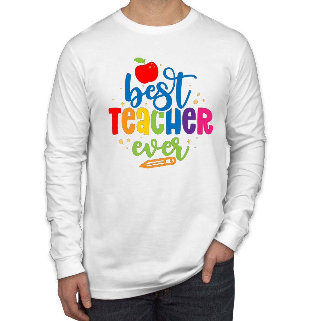 Best Teacher Ever Men's Long Sleeve Shirt