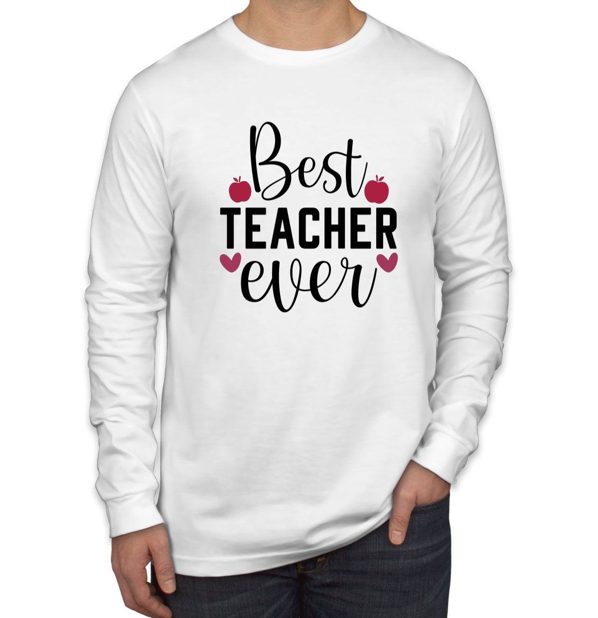 Best Teacher Ever Men's Long Sleeve Shirt