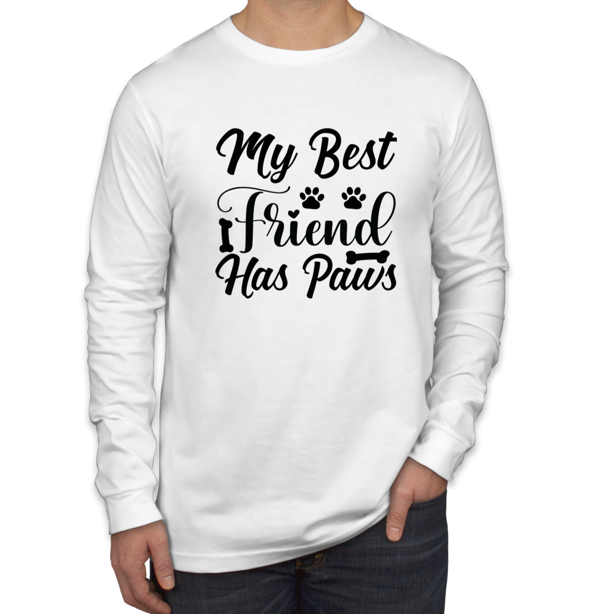 My Best Friend Has Paws Dog Men's Long Sleeve Shirt