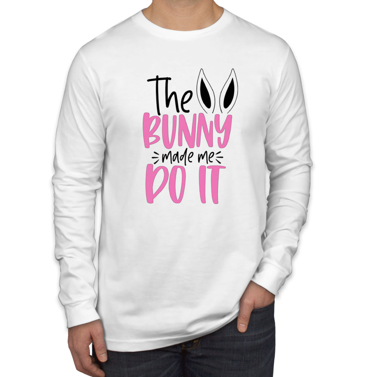 The Bunny Made Me Do It Easter Men's Long Sleeve Shirt