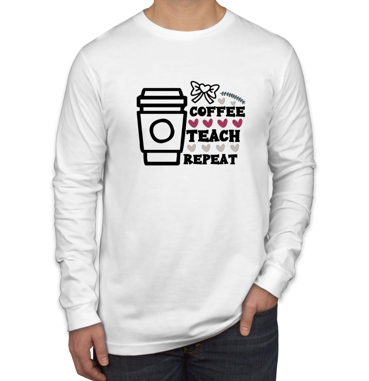 Coffee Teach Repeat Teacher Men's Long Sleeve Shirt