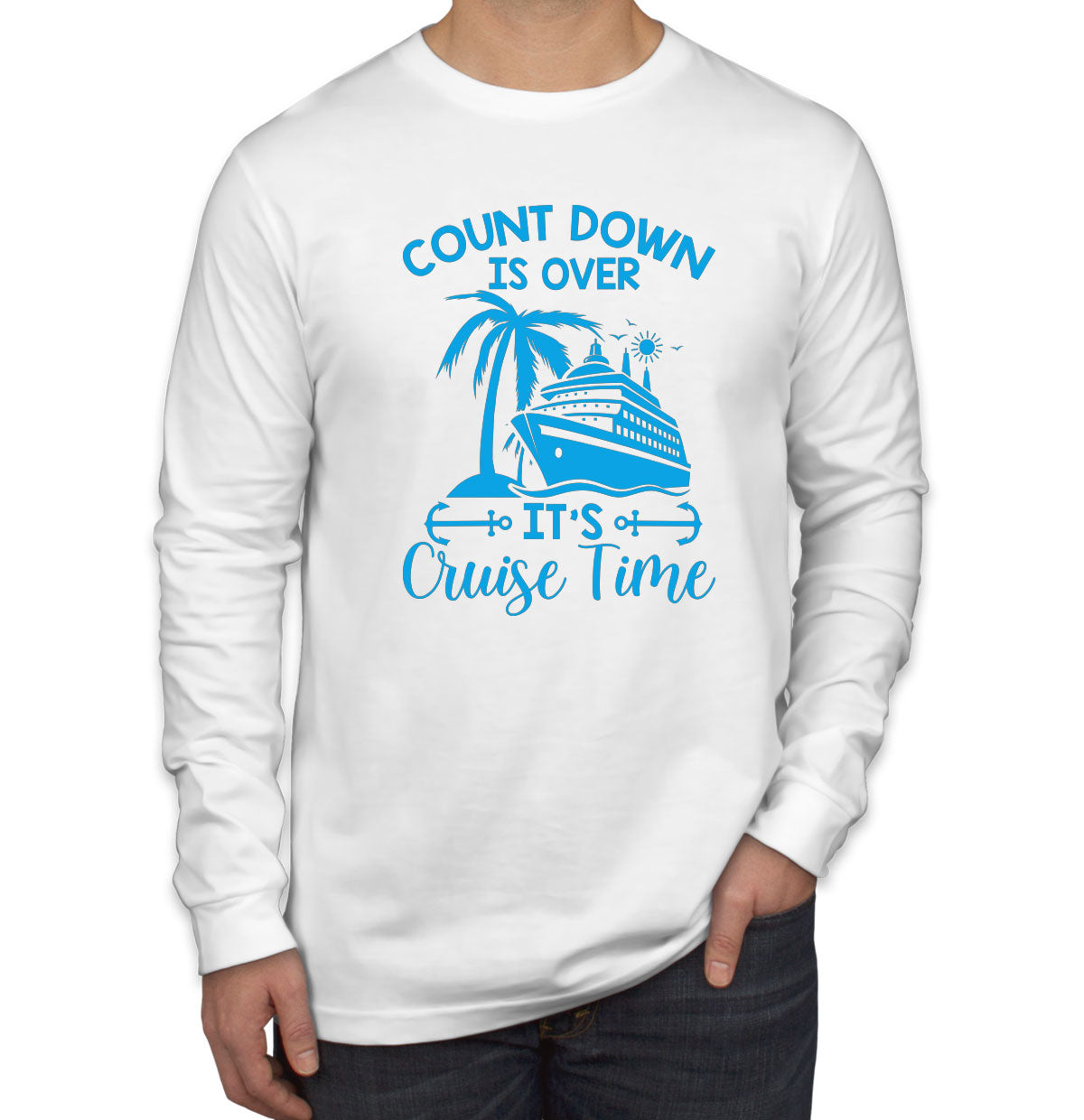 Countdown Is Over It's Cruise Time Men's Long Sleeve Shirt