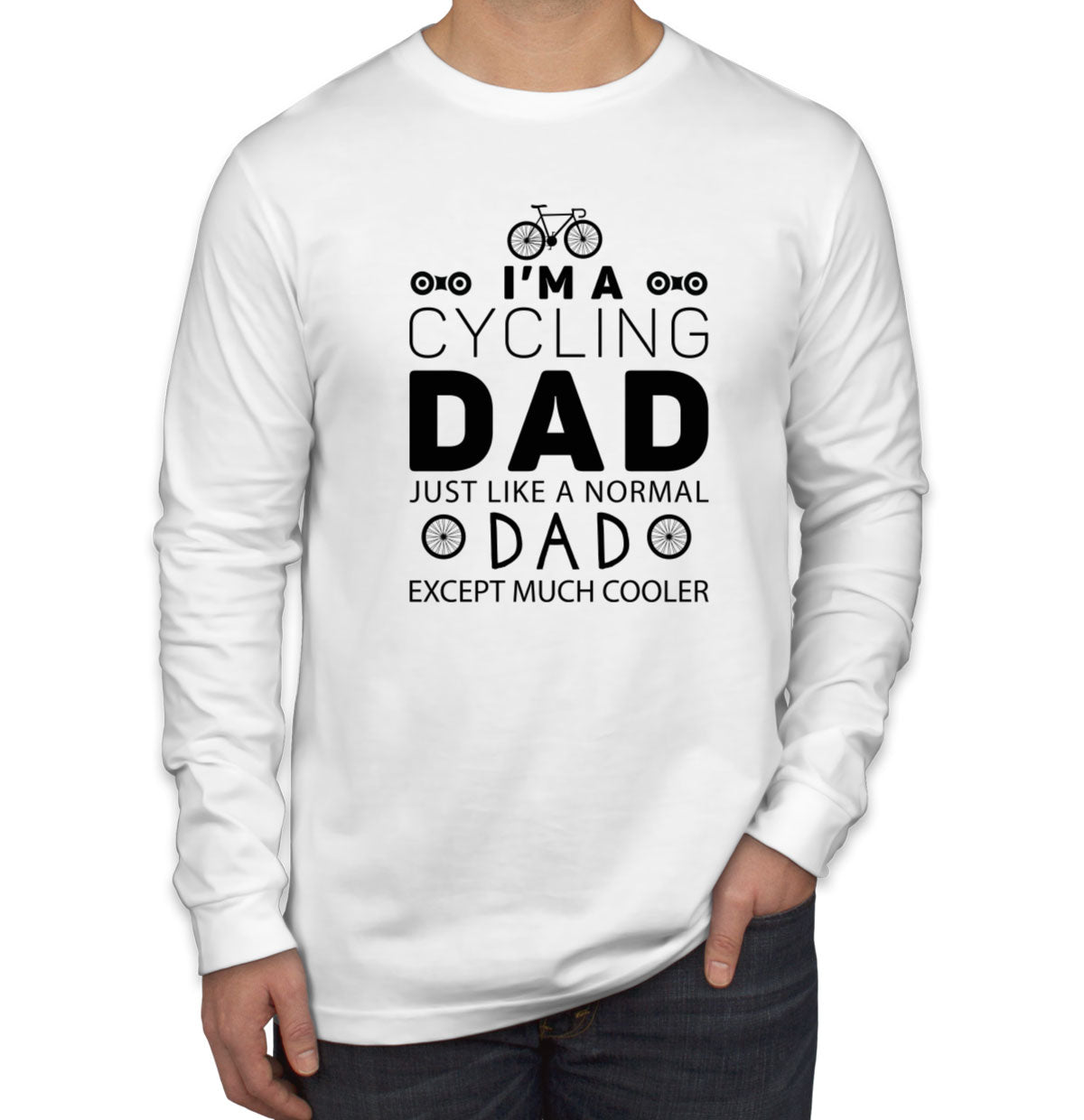 I'm A Cycling Dad Just Like A Normal Dad Father's Day Men's Long Sleeve Shirt