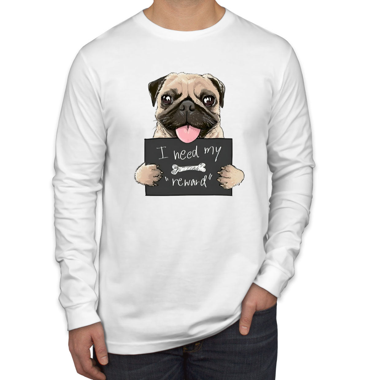 I Need My Reward Pug Dog Men's Long Sleeve Shirt