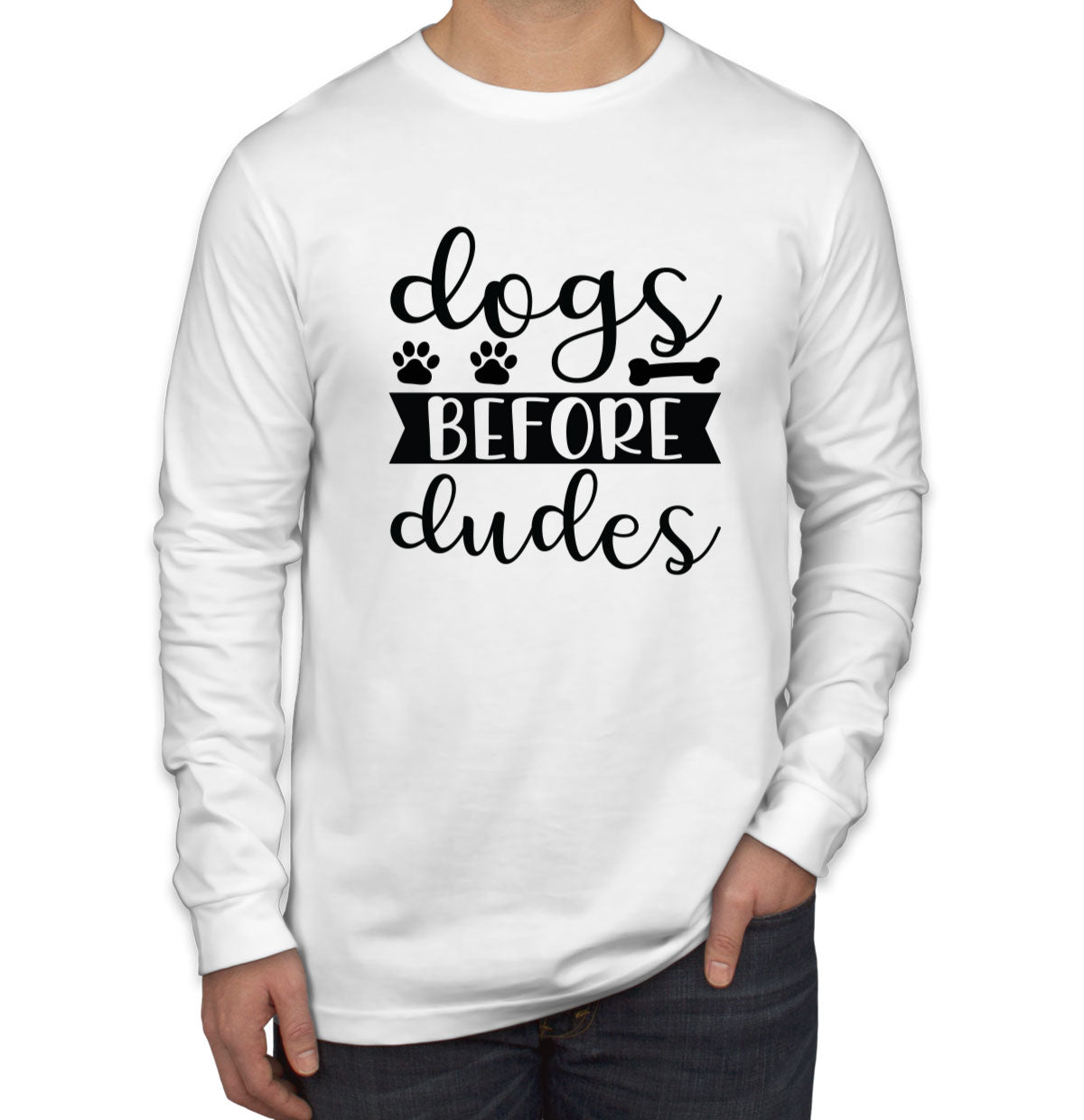 Dogs Before Dudes Men's Long Sleeve Shirt