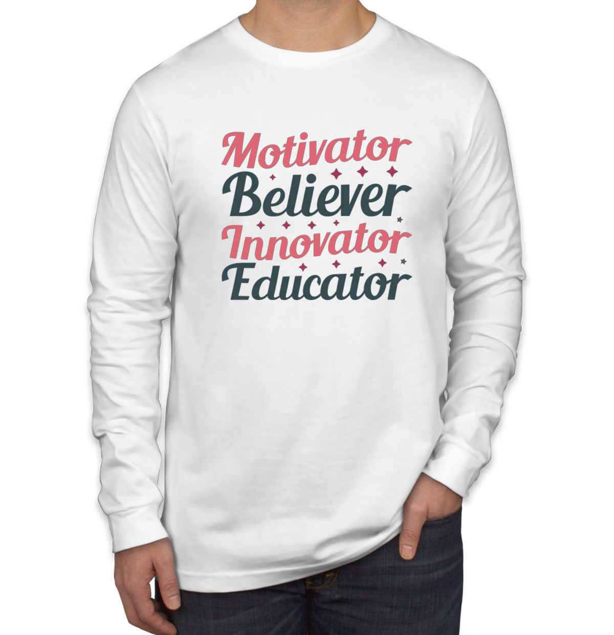 Motivator Believer Innovator Edicator Teacher Men's Long Sleeve Shirt