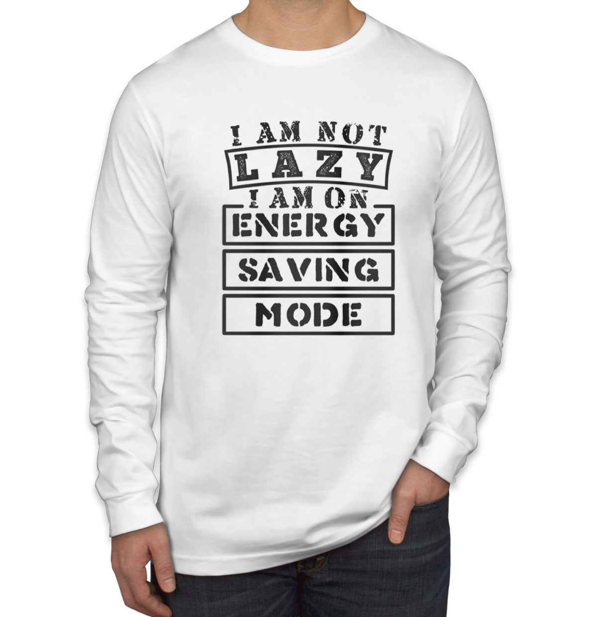 I Am Not Lazy I Am On Energy Saving Mode Men's Long Sleeve Shirt