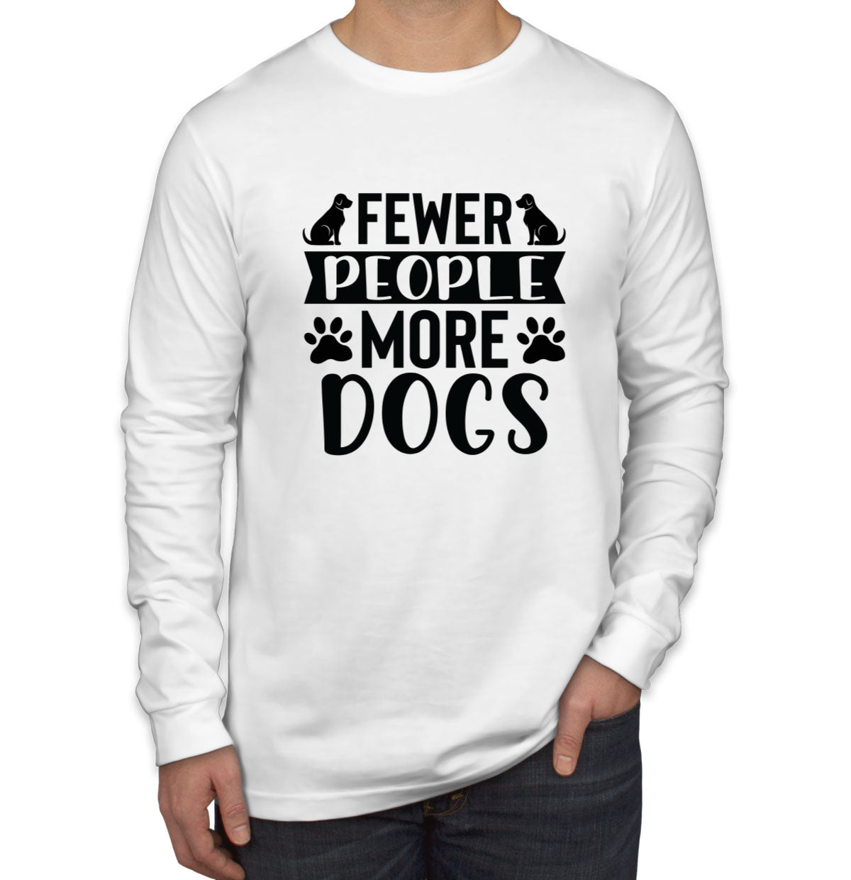 Fewer People More Dogs Men's Long Sleeve Shirt